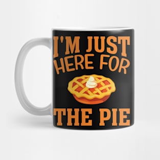 cool Im Just Here For The Pie Mug